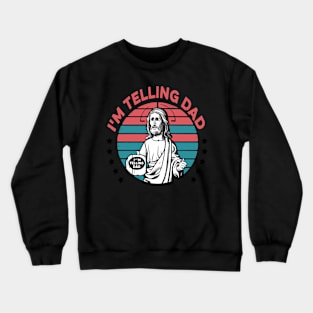 I'm Telling Dad Retro Vintage Religious Christian Jesus Crewneck Sweatshirt